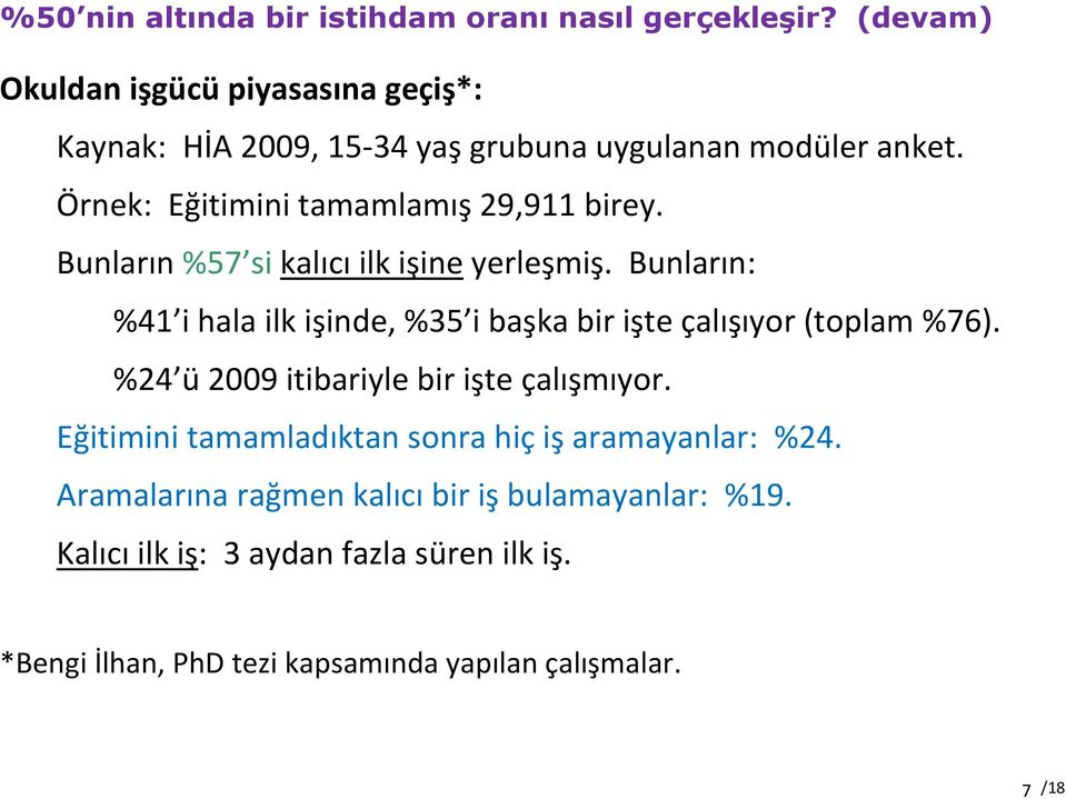 Örnek: Eğitimini tamamlamış 29,911 birey. Bunların %57 si kalıcı ilk işine yerleşmiş.