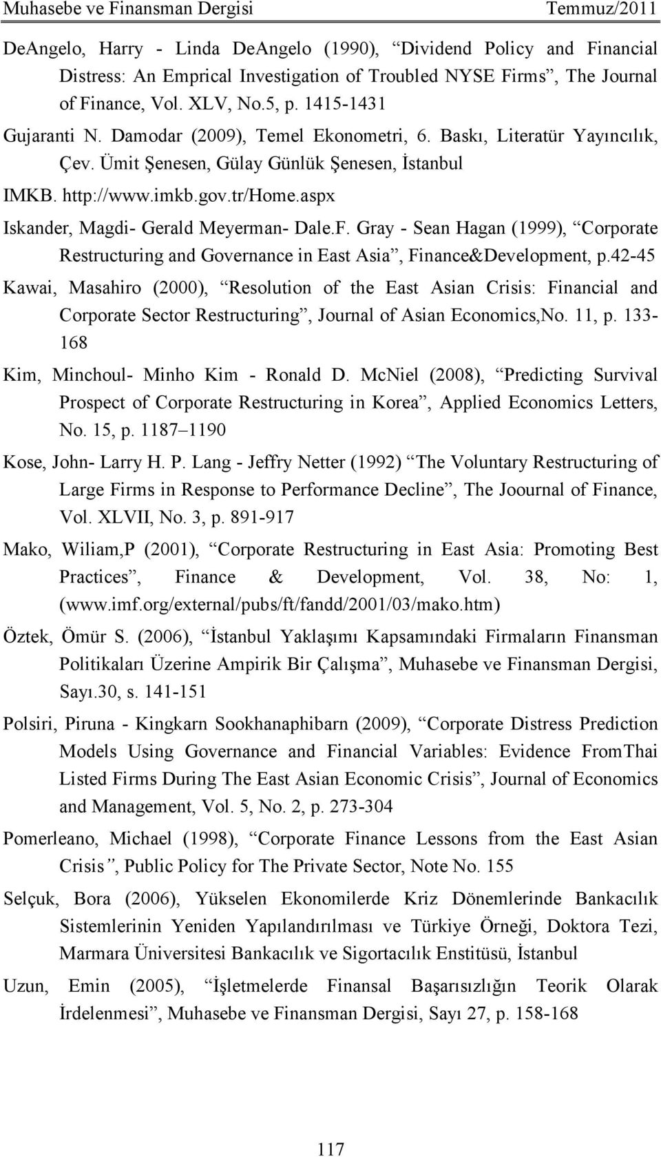 aspx Iskander, Magdi- Gerald Meyerman- Dale.F. Gray - Sean Hagan (1999), Corporate Restructuring and Governance in East Asia, Finance&Development, p.