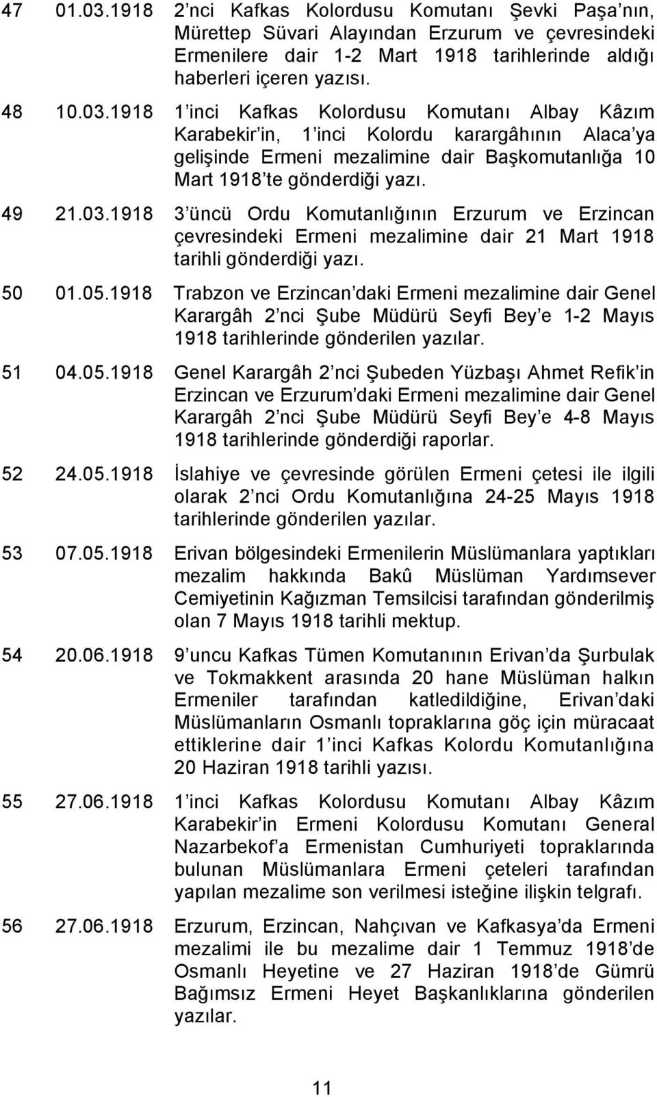 1918 Trabzon ve Erzincan daki Ermeni mezalimine dair Genel Karargâh 2 nci ube Müdürü Seyfi Bey e 1-2 Mayıs 1918 tarihlerinde gönderilen yazılar. 51 04.05.
