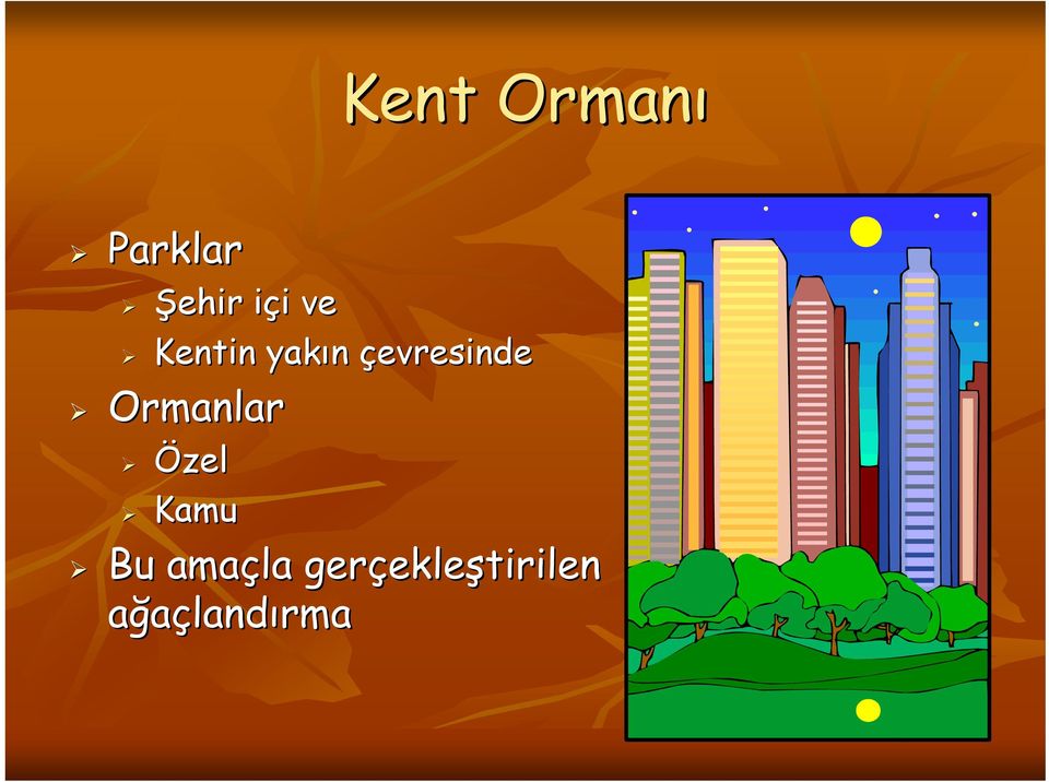 Ormanlar Özel Kamu Bu amaçla