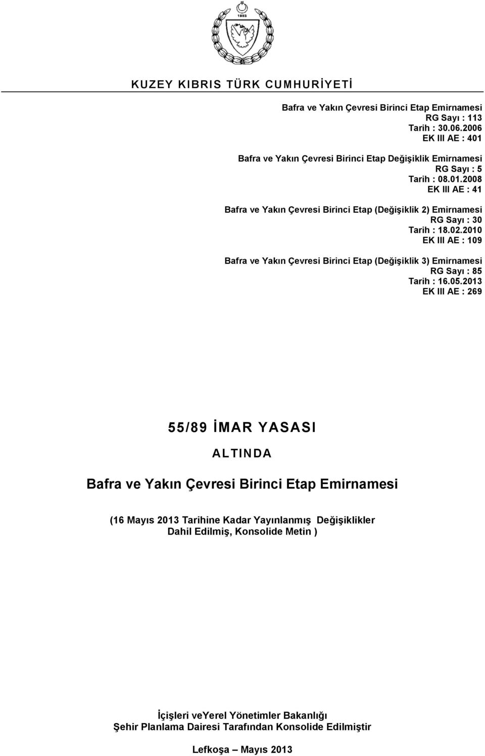 Bafra ve Yakın Çevresi Birinci Etap Değişiklik Emirnamesi RG Sayı : 5 Tarih : 08.01.