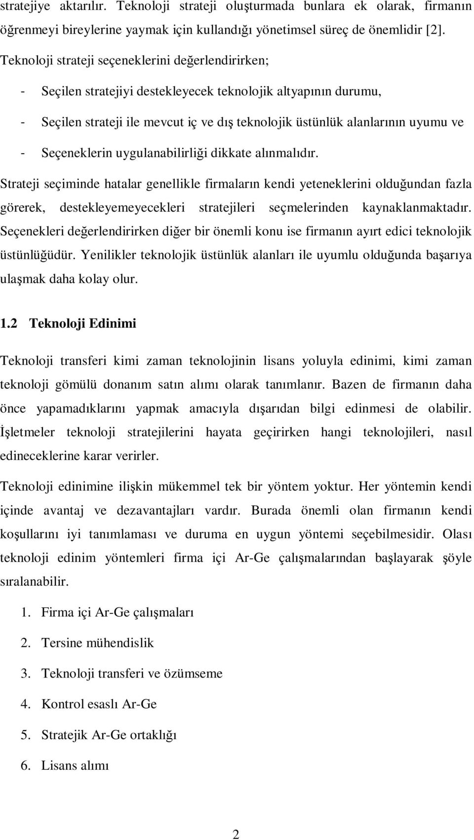 Seçeneklerin uygulanabilirliği dikkate alınmalıdır.