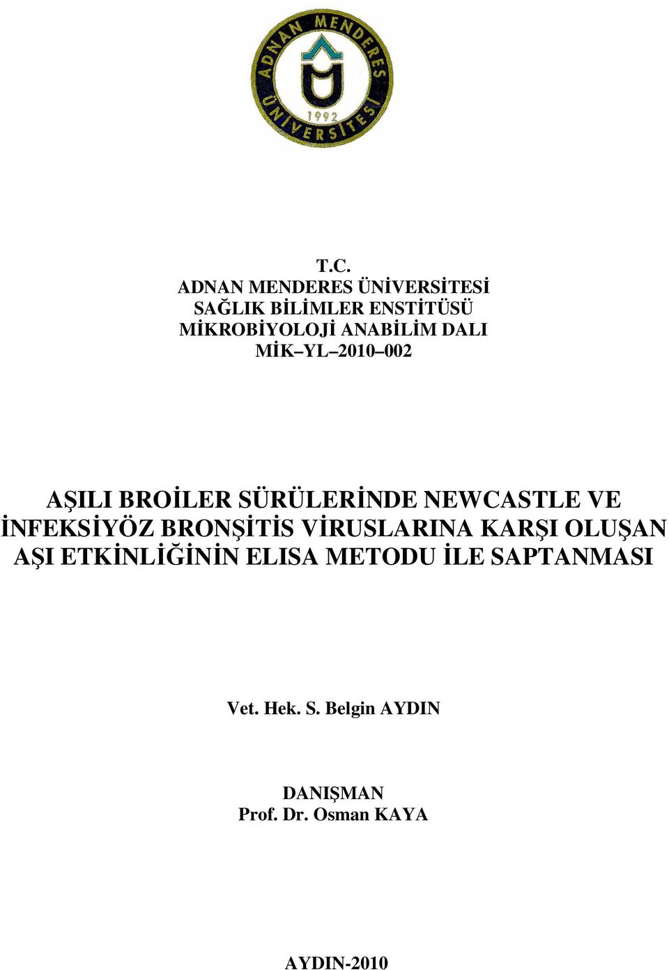 İNFEKSİYÖZ BRONŞİTİS VİRUSLARINA KARŞI OLUŞAN AŞI ETKİNLİĞİNİN ELISA