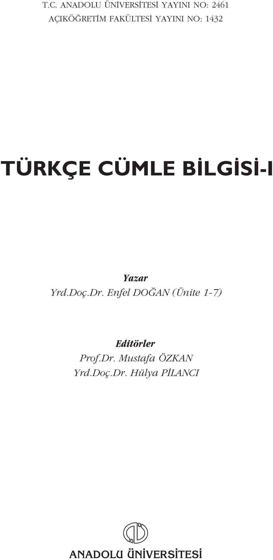 Yrd.Doç.Dr. Enfel DO AN (Ünite 1-7) Editörler Prof.Dr. Mustafa ÖZKAN Yrd.