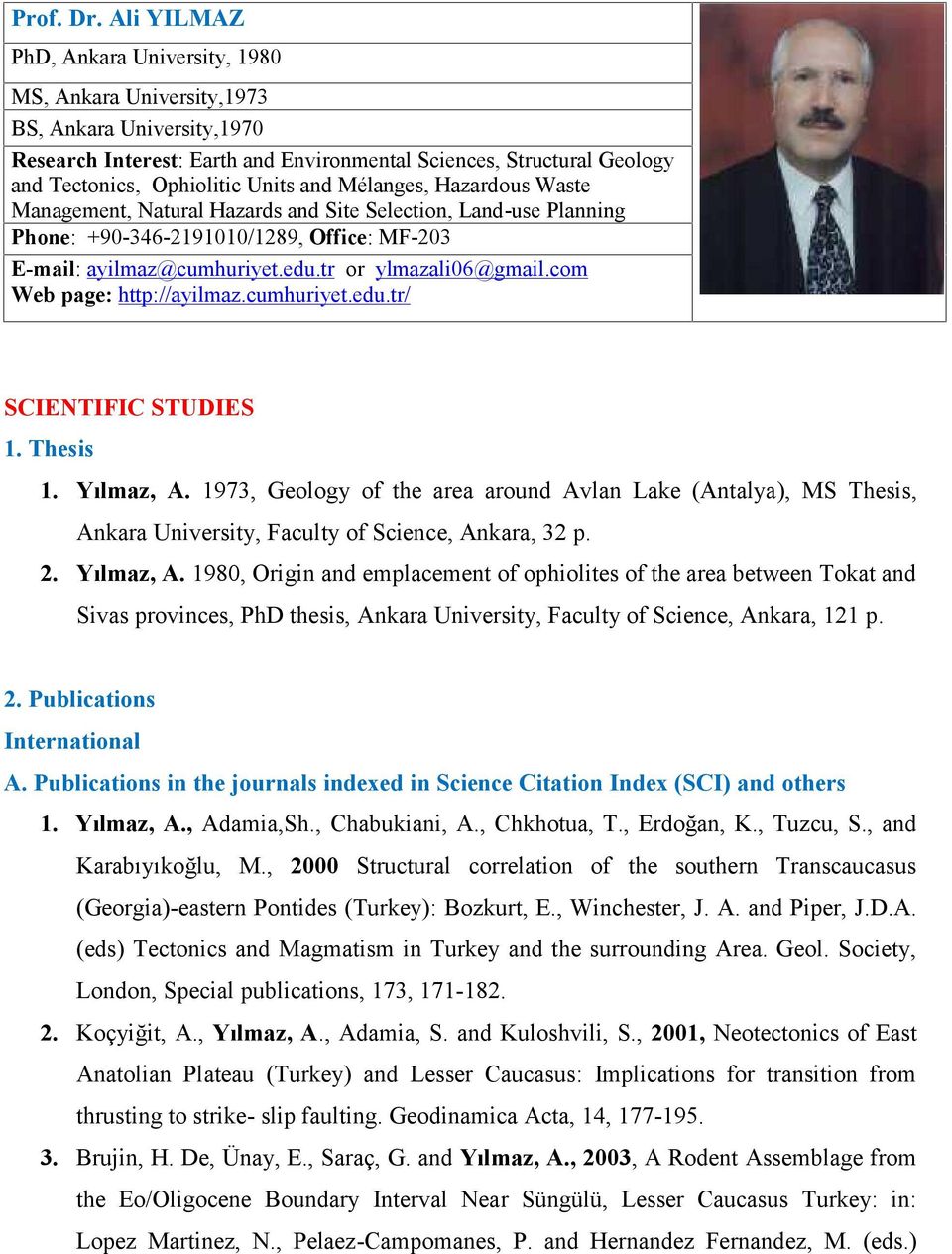 and Mélanges, Hazardous Waste Management, Natural Hazards and Site Selection, Land-use Planning Phone: +90-346-2191010/1289, Office: MF-203 E-mail: ayilmaz@cumhuriyet.edu.tr or ylmazali06@gmail.