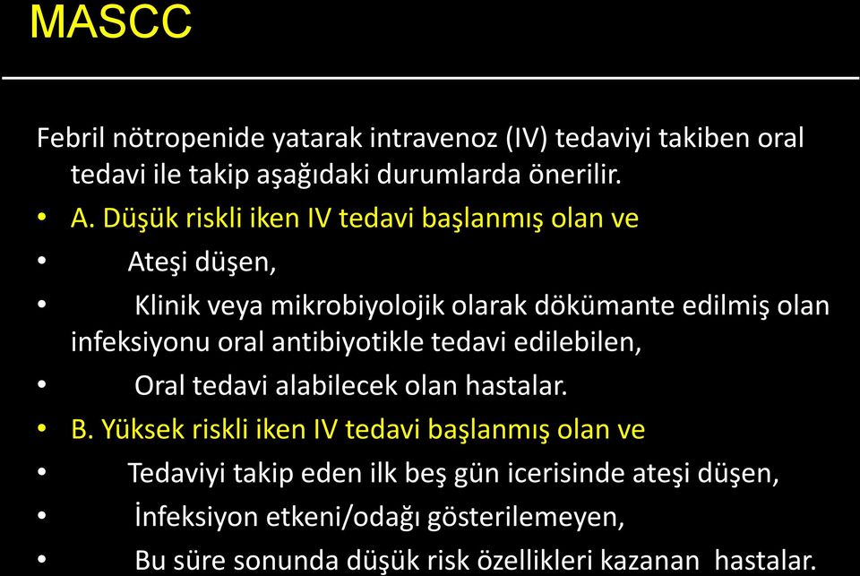 edilmiş olan Cilt/muköz membranlar infeksiyonu oral antibiyotikle tedavi edilebilen, Transplasental Oral tedavi alabilecek olan hastalar. Parenteral B.