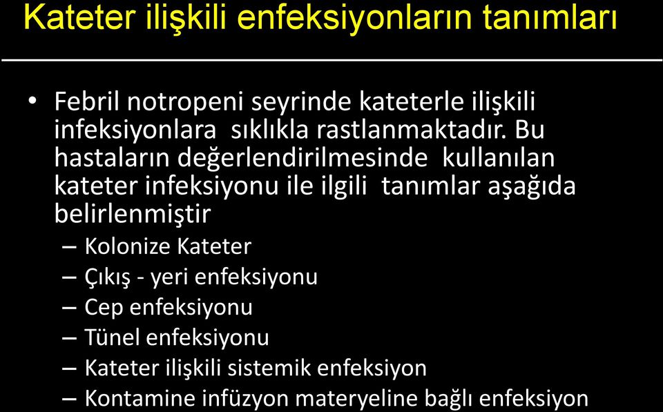 tanımlar aşağıda Genitoüriner sistem belirlenmiştir Kolonize Kateter Gastrointestinal sistem Cilt/muköz membranlar Çıkış - yeri