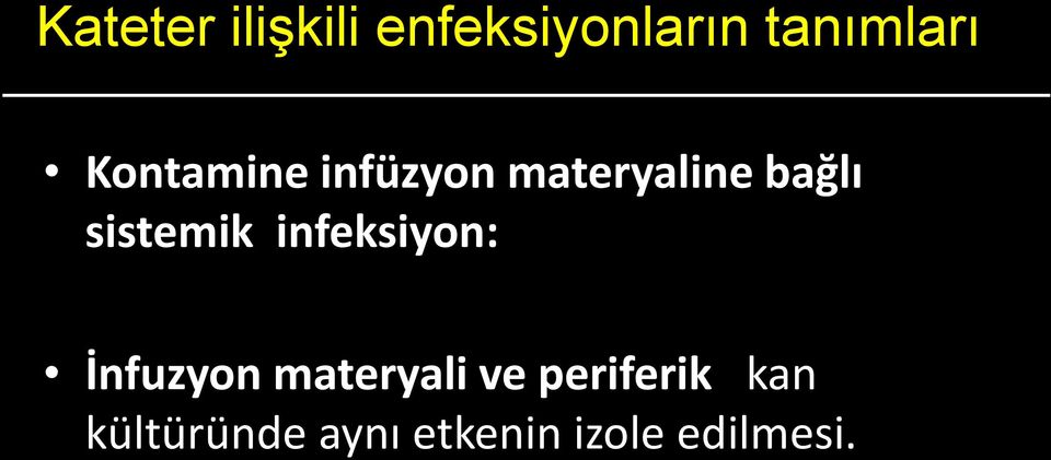 Genitoüriner sistem Gastrointestinal sistem İnfuzyon materyali ve periferik kan