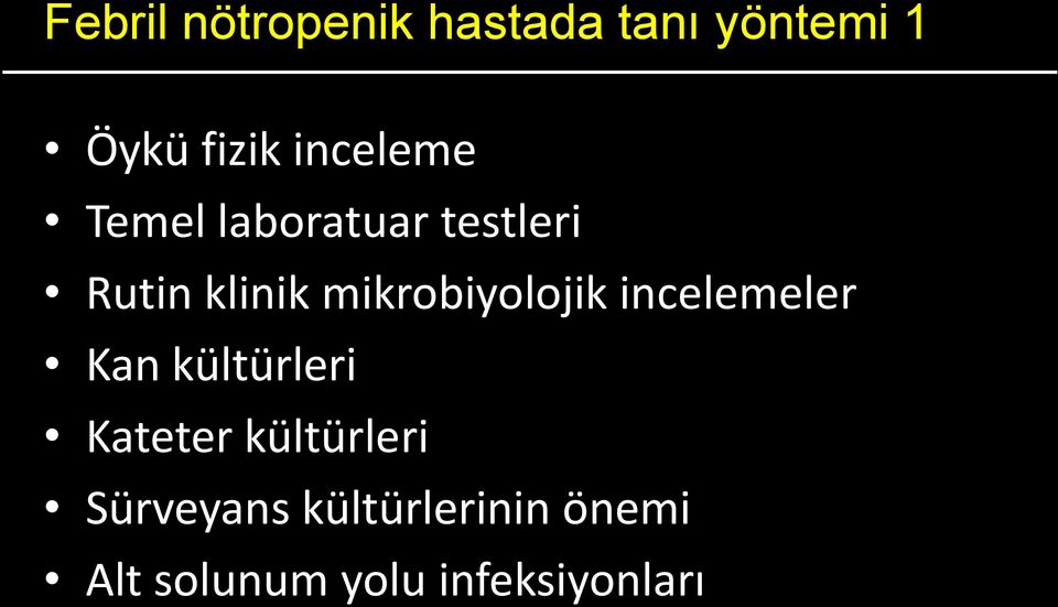 mikrobiyolojik incelemeler Kan kültürleri Kateter