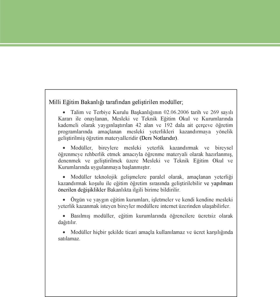 yeterlikleri kazandırmaya yönelik geliştirilmiş öğretim materyalleridir (Ders Notlarıdır).