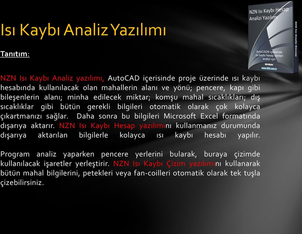 Daha sonra bu bilgileri Microsoft Excel formatında dışarıya aktarır. NZN Isı Kaybı Hesap yazılımını kullanmanız durumunda dışarıya aktarılan bilgilerle kolayca ısı kaybı hesabı yapılır.