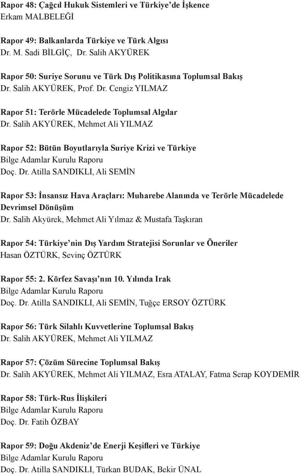 Salih AKYÜREK, Mehmet Ali YILMAZ Rapor 52: Bütün Boyutlarıyla Suriye Krizi ve Türkiye Doç. Dr.