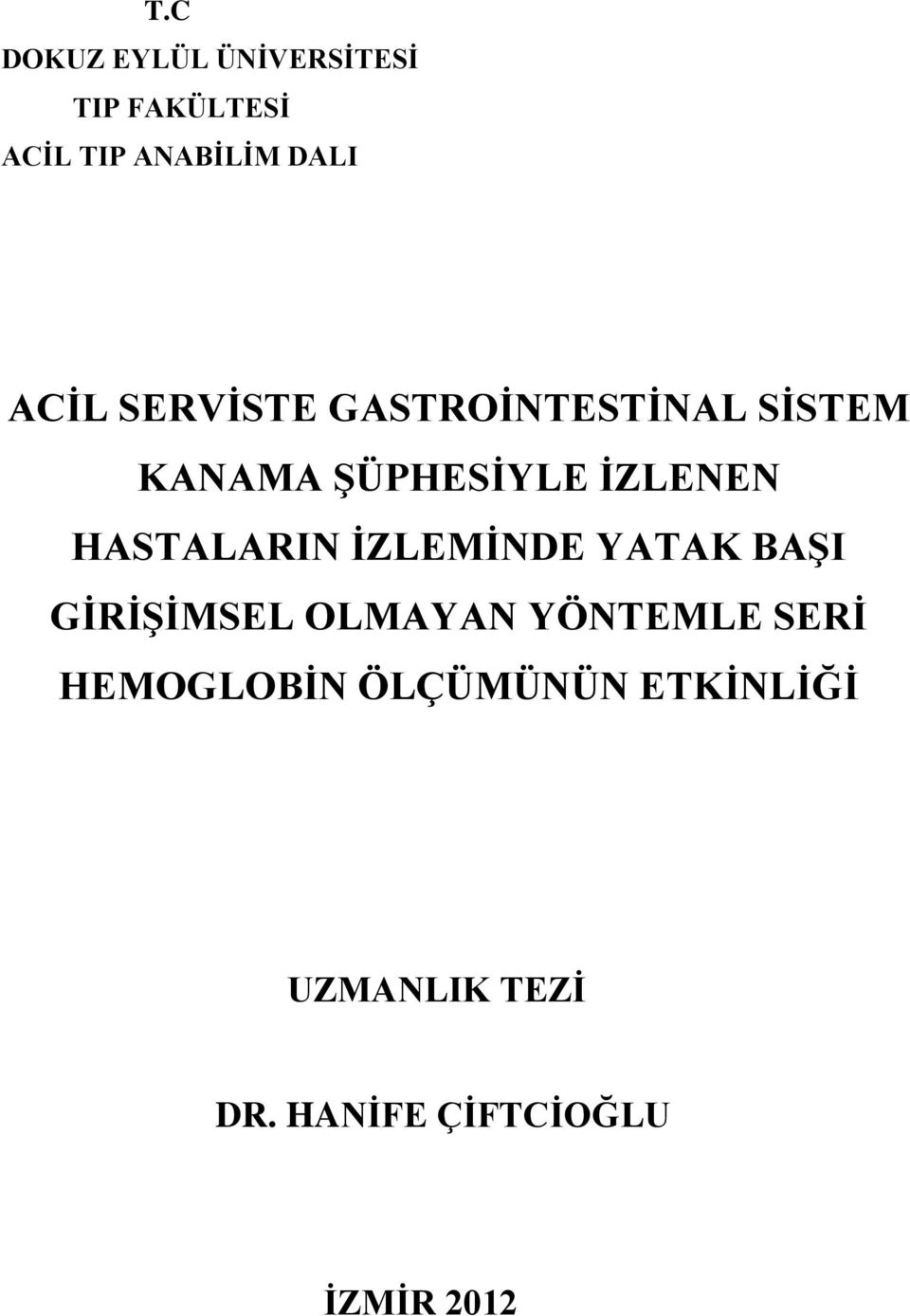 HASTALARIN İZLEMİNDE YATAK BAŞI GİRİŞİMSEL OLMAYAN YÖNTEMLE SERİ