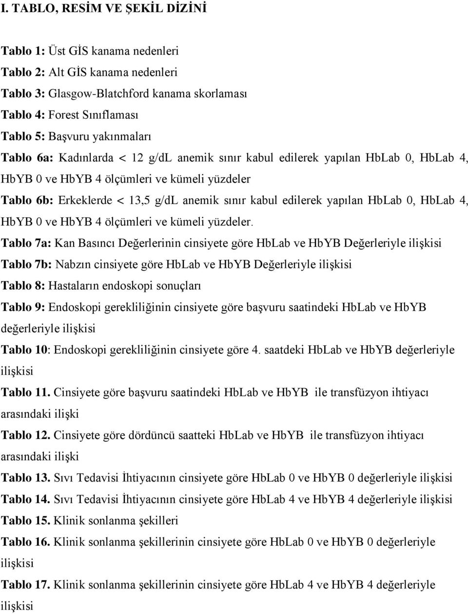 edilerek yapılan HbLab 0, HbLab 4, HbYB 0 ve HbYB 4 ölçümleri ve kümeli yüzdeler.