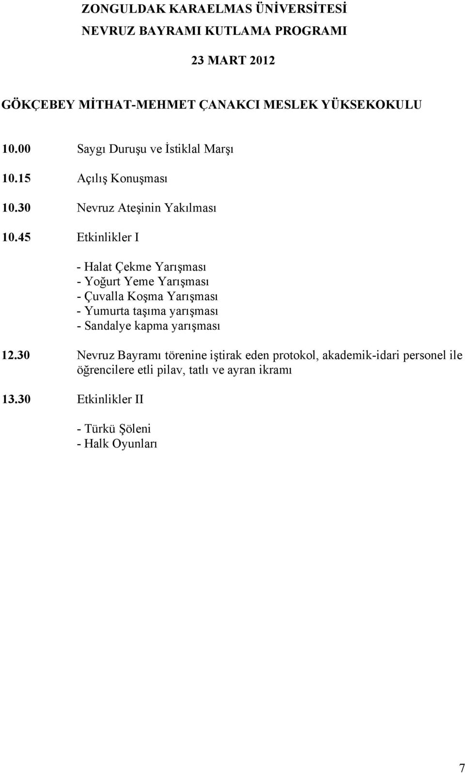 45 Etkinlikler I - Halat Çekme Yarışması - Yoğurt Yeme Yarışması - Çuvalla Koşma Yarışması - Yumurta taşıma