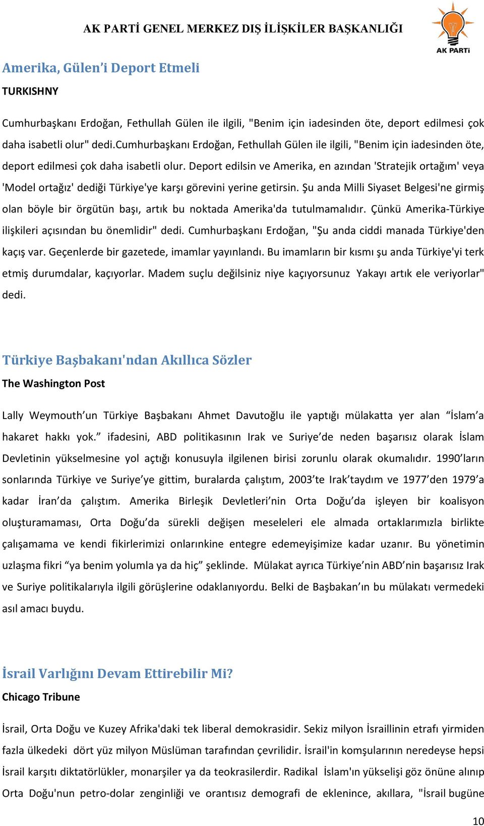 Deport edilsin ve Amerika, en azından 'Stratejik ortağım' veya 'Model ortağız' dediği Türkiye'ye karşı görevini yerine getirsin.