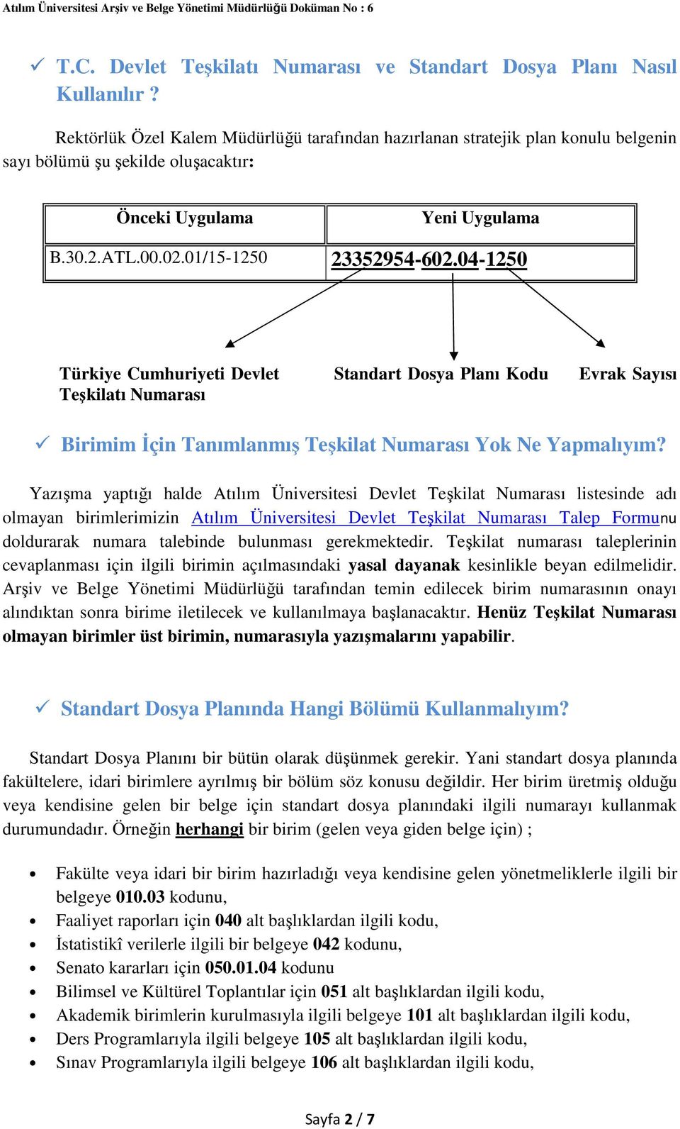 04-1250 Türkiye Cumhuriyeti Devlet Standart Dosya Planı Kodu Evrak Sayısı Teşkilatı Numarası Birimim İçin Tanımlanmış Teşkilat Numarası Yok Ne Yapmalıyım?
