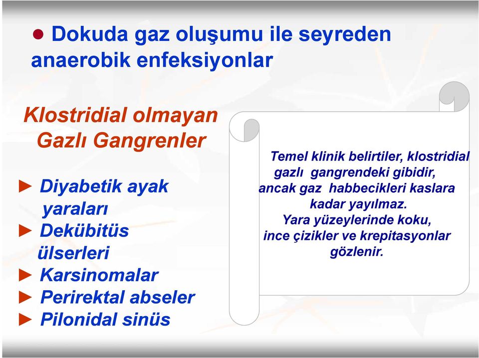 Pilonidal sinüs Temel klinik belirtiler, klostridial gazlı gangrendeki gibidir, ancak gaz