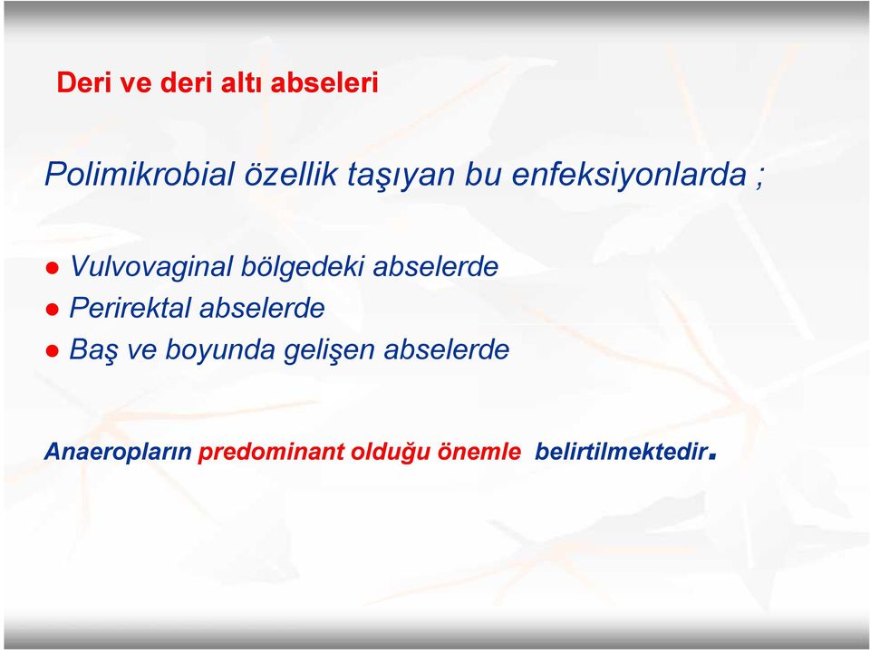 abselerde Perirektal abselerde Baş ve boyunda gelişen