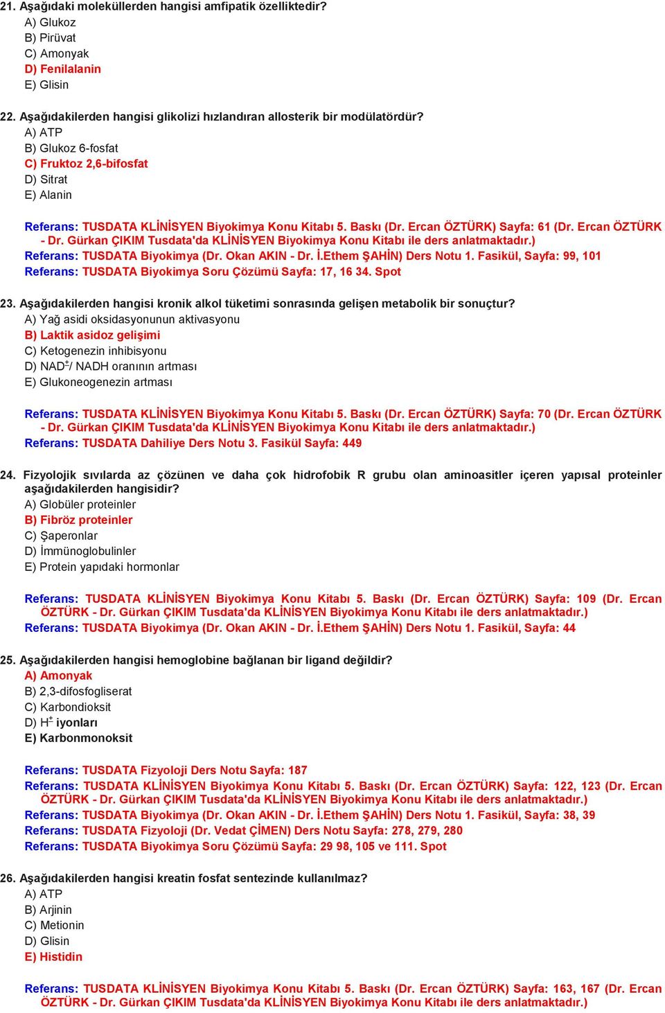 Gürkan ÇIKIM Tusdata'da KLİNİSYEN Biyokimya Konu Kitabı ile ders anlatmaktadır.) Referans: TUSDATA Biyokimya (Dr. Okan AKIN - Dr. İ.Ethem ŞAHİN) Ders Notu 1.