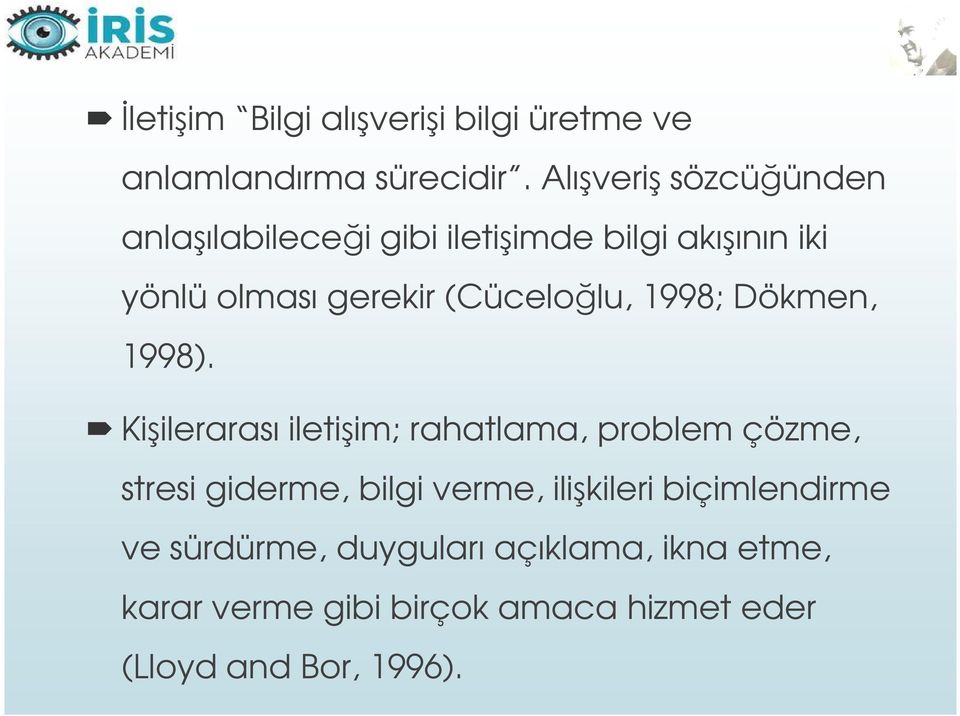 (Cüceloğlu, 1998; Dökmen, 1998).