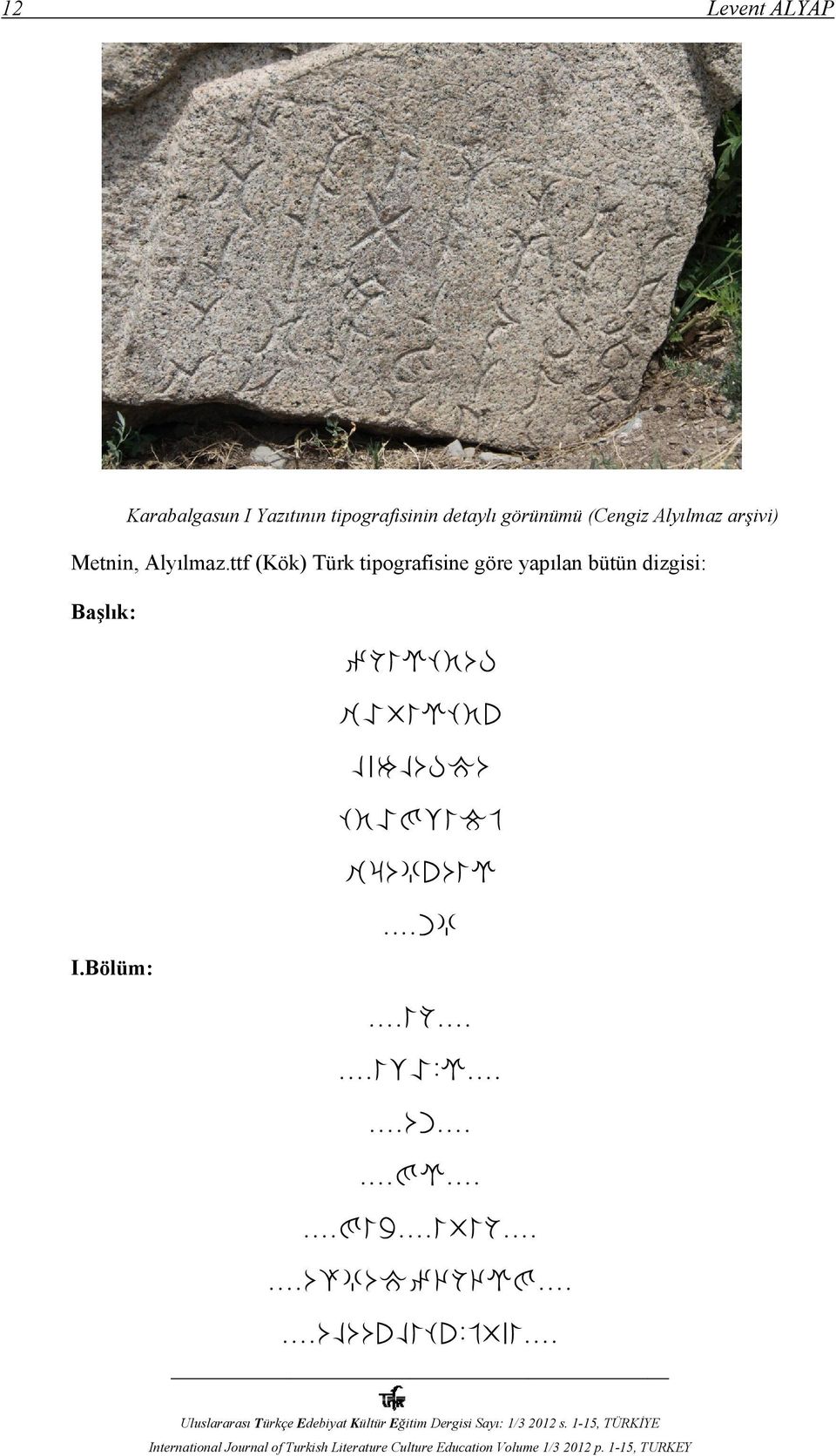 ttf (Kök) Türk tipografisine göre yapılan bütün dizgisi: Başlık: I.