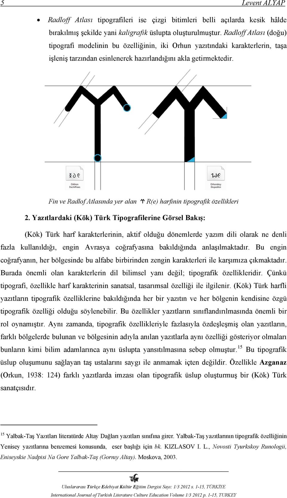 Fin ve Radlof Atlasında yer alan R R(e) harfinin tipografik özellikleri 2.