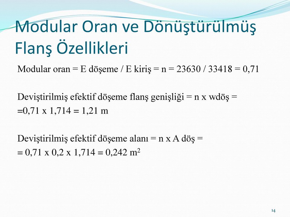 döşeme flanş genişliği = n x wdöş = =0,71 x 1,714 = 1,21 m