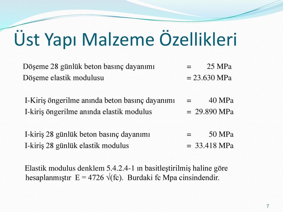 890 MPa I-kiriş 28 günlük beton basınç dayanımı = 50 MPa I-kiriş 28 günlük elastik modulus = 33.