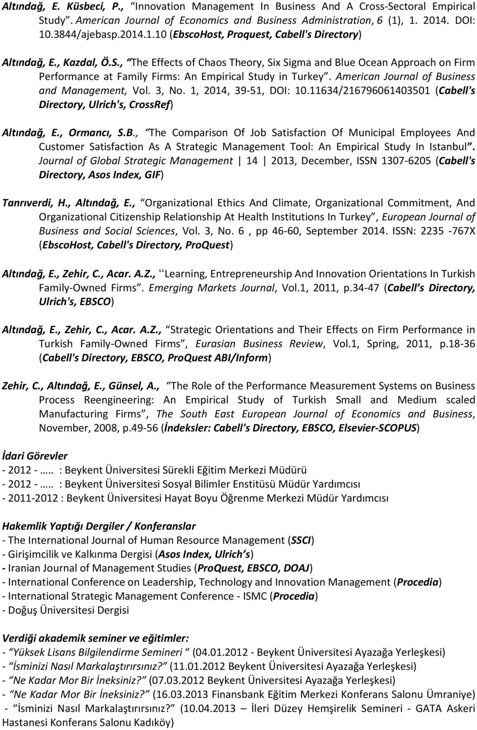 , The Effects of Chaos Theory, Six Sigma and Blue Ocean Approach on Firm Performance at Family Firms: An Empirical Study in Turkey. American Journal of Business and Management, Vol. 3, No.