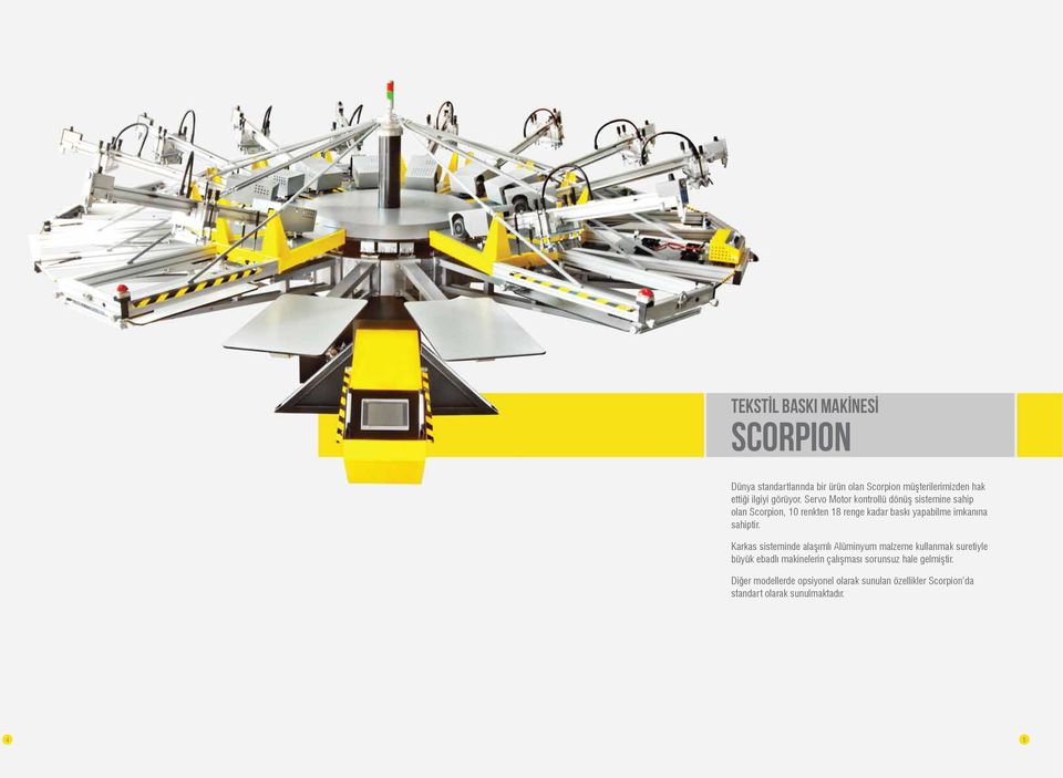 Servo Motor kontrollü dönüş sistemine sahip olan Scorpion, 10 renkten 18 renge kadar baskı yapabilme imkanına