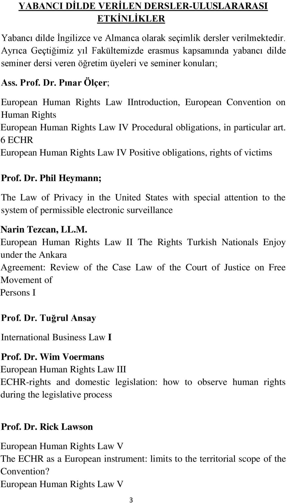 Pınar Ölçer; European Human Rights Law IIntroduction, European Convention on Human Rights European Human Rights Law IV Procedural obligations, in particular art.