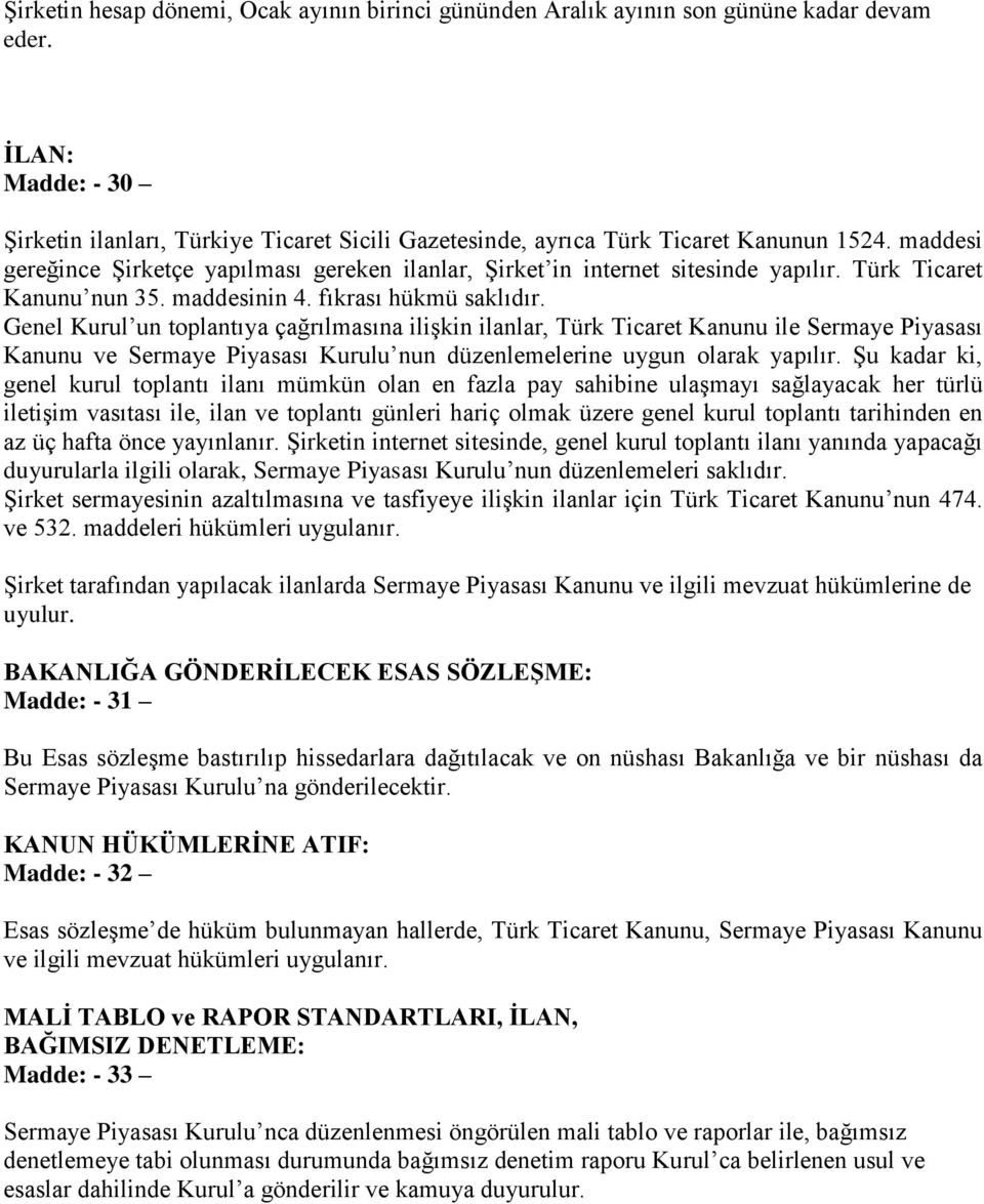 Türk Ticaret Kanunu nun 35. maddesinin 4. fıkrası hükmü saklıdır.