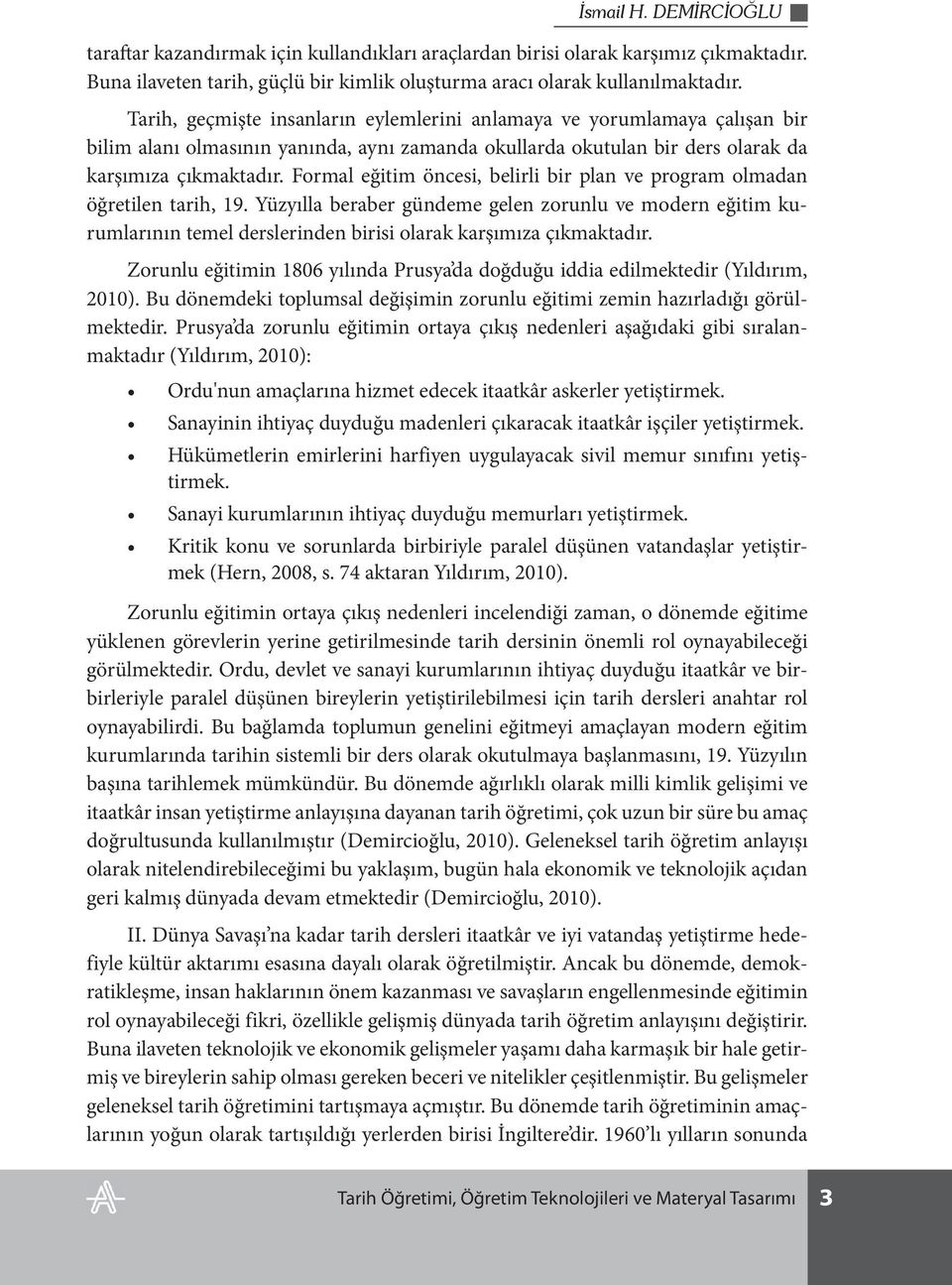 Formal eğitim öncesi, belirli bir plan ve program olmadan öğretilen tarih, 19.