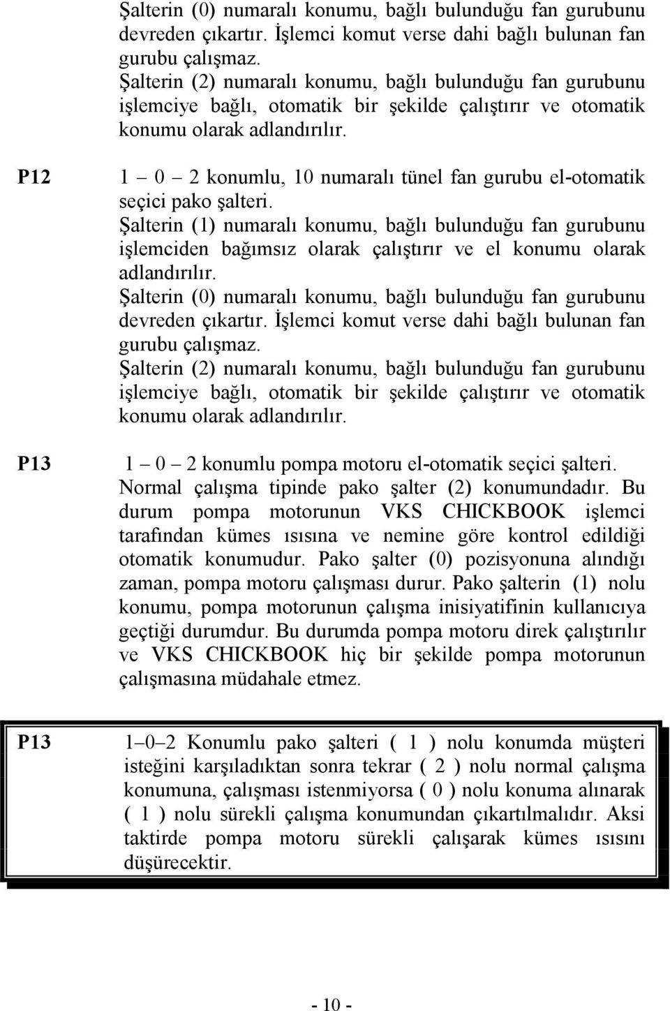 P12 P13 1 0 2 konumlu, 10 numaralı tünel fan gurubu el-otomatik seçici pako şalteri.