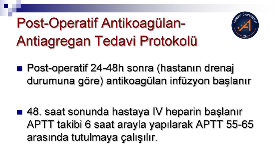 antikoagülan infüzyon başlanır 48.