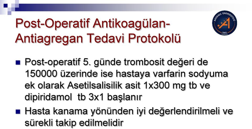ek olarak Asetilsalisilik asit 1x300 mg tb ve dipiridamol tb 3x1