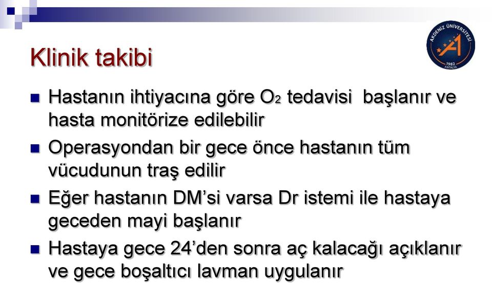 edilir Eğer hastanın DM si varsa Dr istemi ile hastaya geceden mayi başlanır