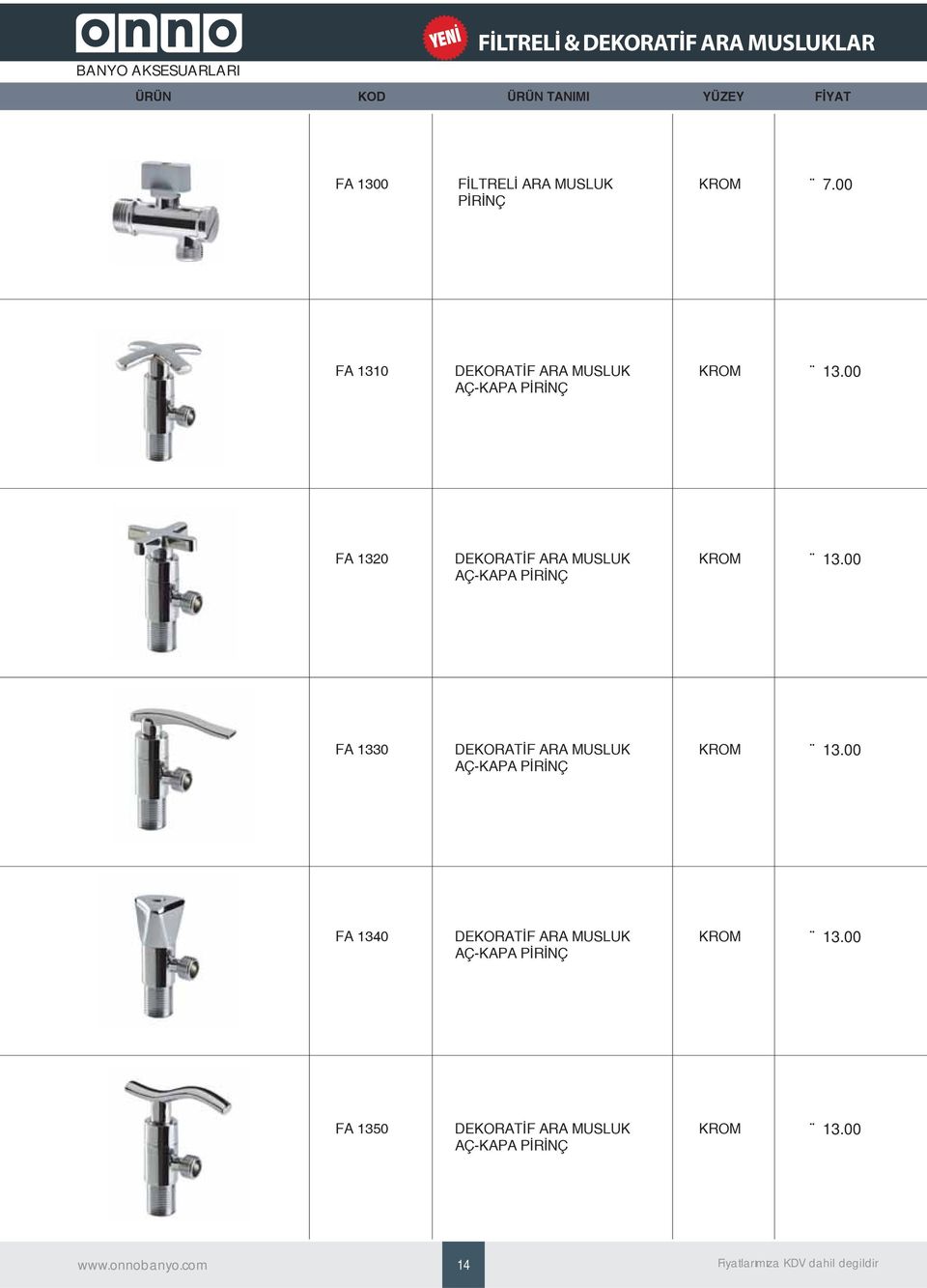 00 FA 1320 DEKORATİF ARA MUSLUK AÇ-KAPA PİRİNÇ 13.