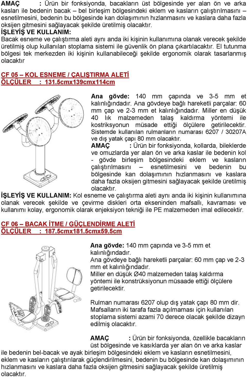 olup kullanılan stoplama sistemi ile güvenlik ön plana çıkartılacaktır.