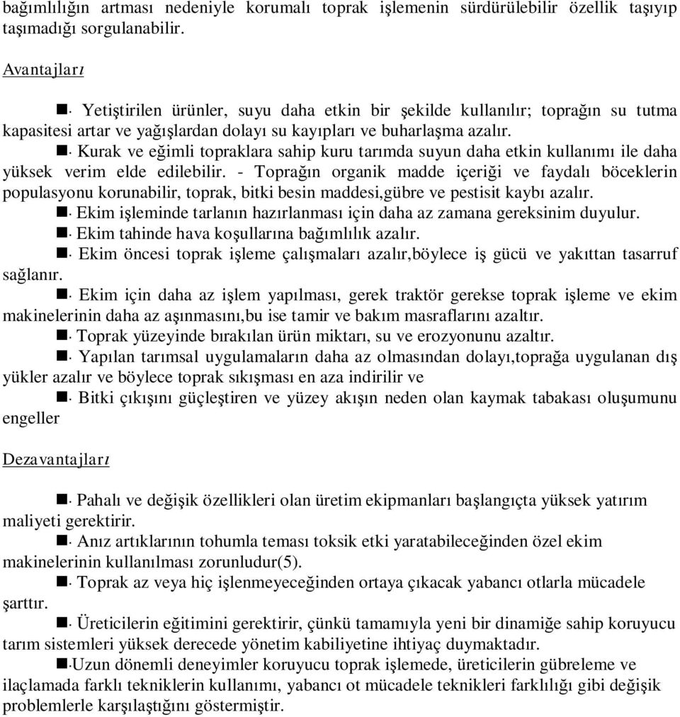 Kurak ve e imli topraklara sahip kuru tar mda suyun daha etkin kullan ile daha yüksek verim elde edilebilir.