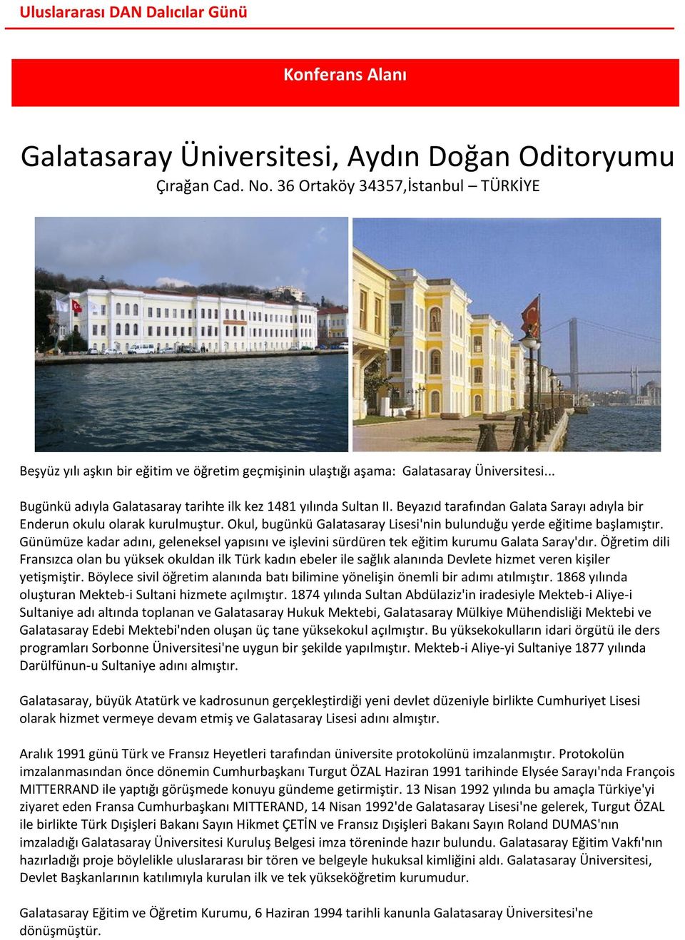 Beyazıd tarafından Galata Sarayı adıyla bir Enderun okulu olarak kurulmuştur. Okul, bugünkü Galatasaray Lisesi'nin bulunduğu yerde eğitime başlamıştır.