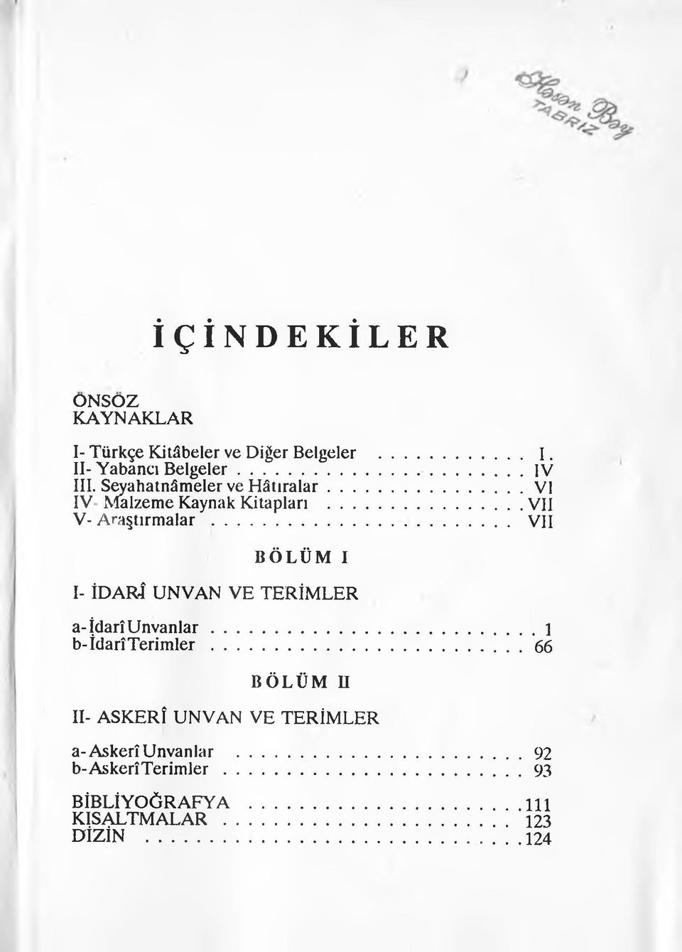 .. VII BÖLÜM I I- İDARÎ UNVAN VE TERİMLER a-idarî U nvanlar... 1 b-idarît erim ler.