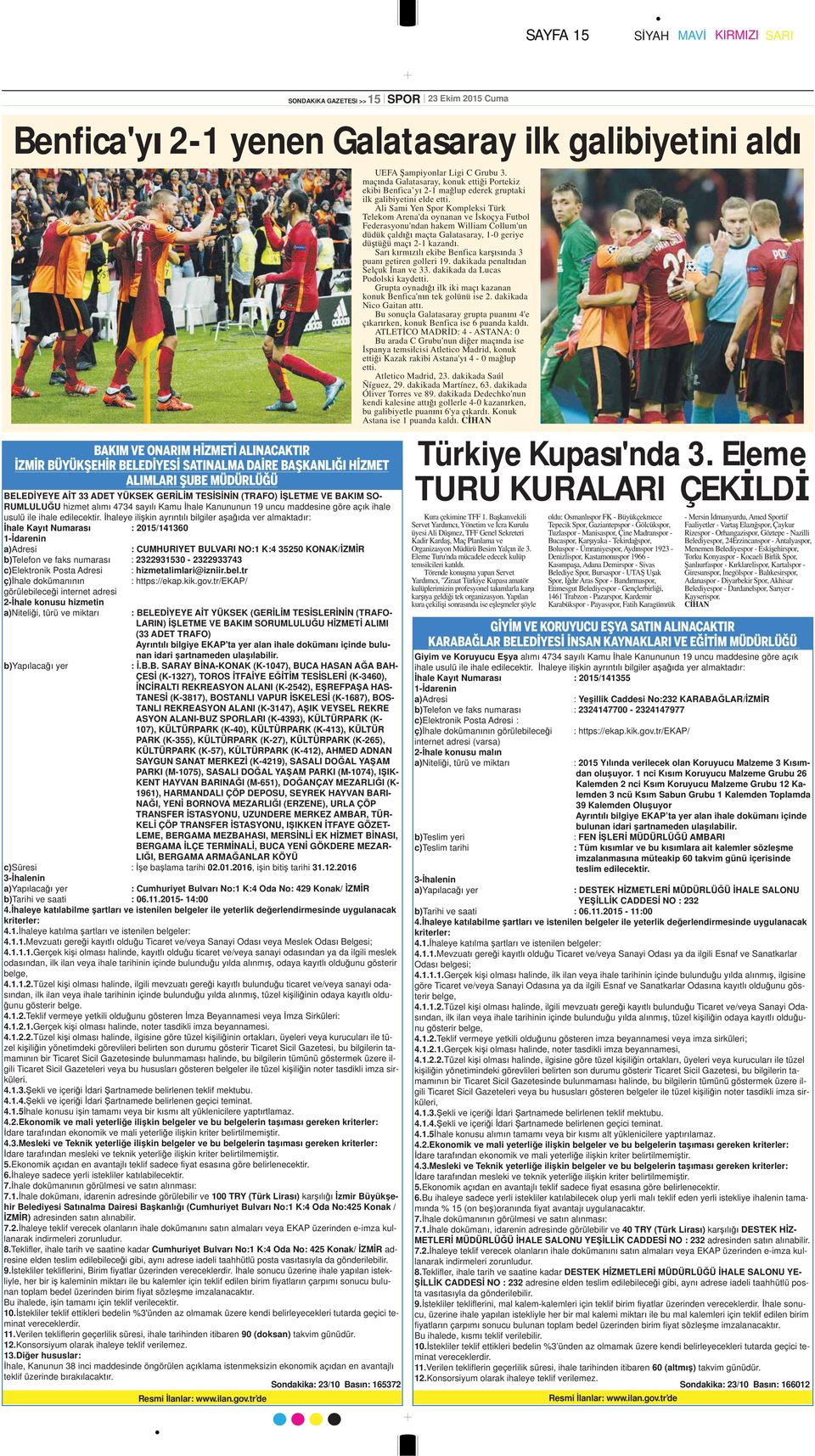Ali Sami Y Spor Komplksi Türk Tlkom Ara'da oyaa v skoçya Futbol Fdrasyou'da hakm William Collum'u düdük çald maçta Galatasaray, 1-0 griy dü tü ü maç 2-1 kazad.