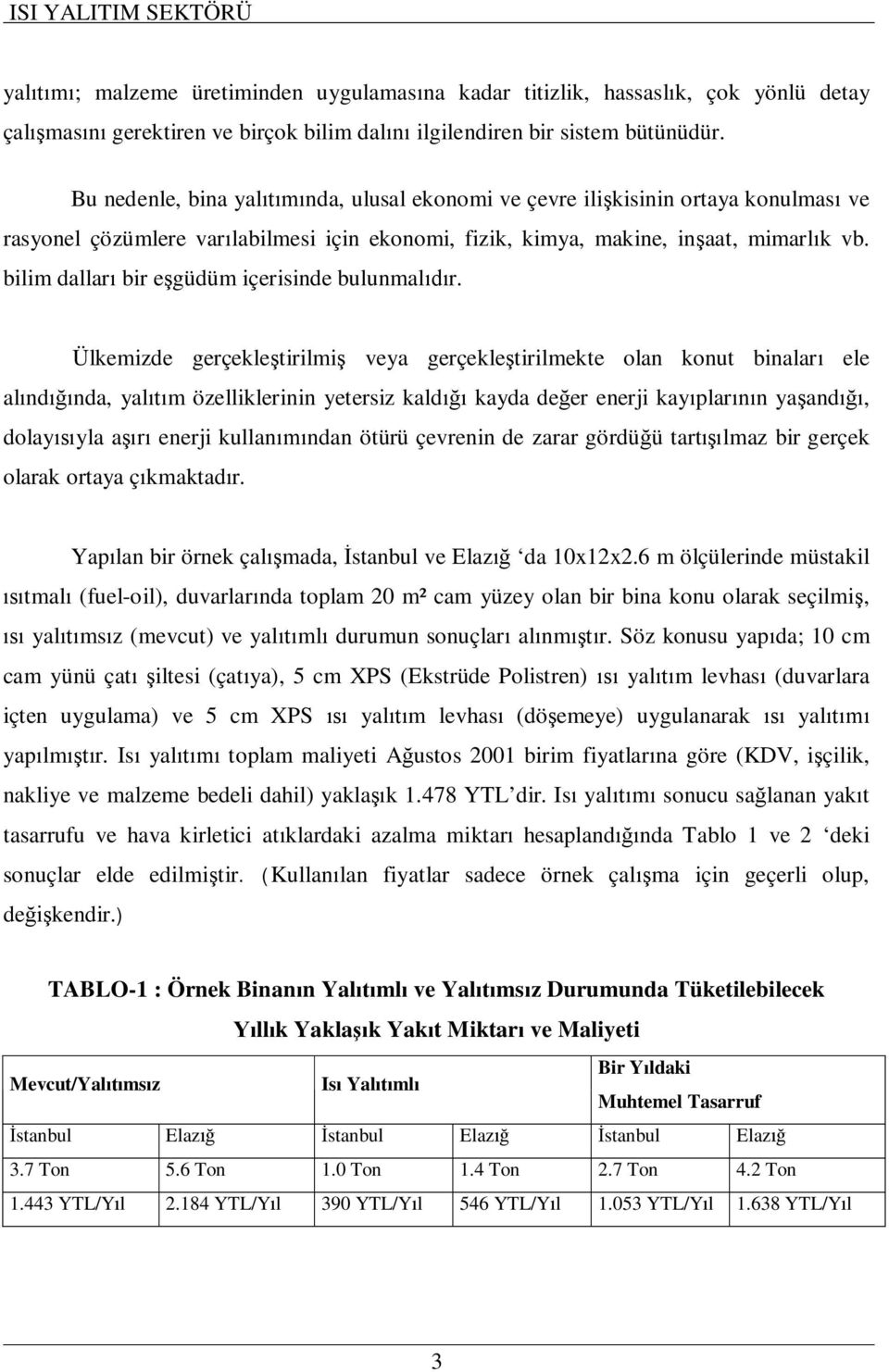 bilim dallar bir e güdüm içerisinde bulunmal r.