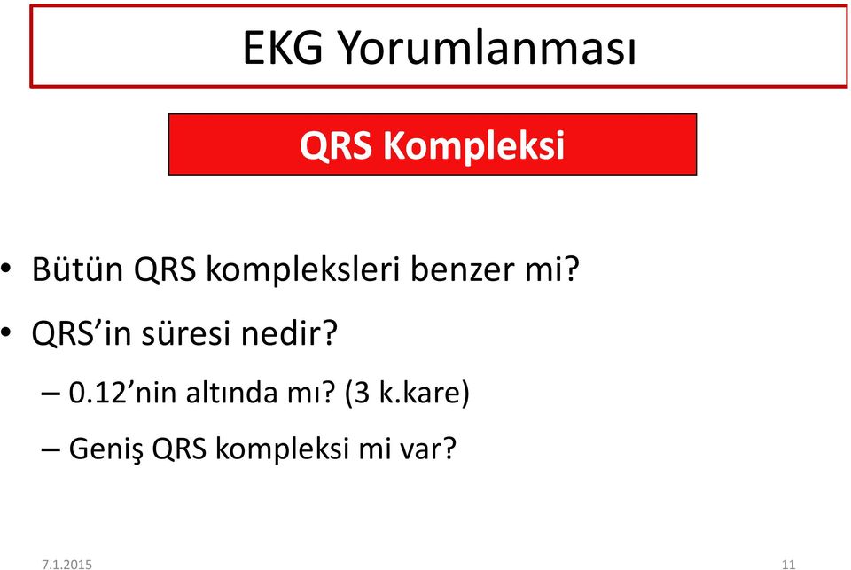 QRS in süresi nedir? 0.