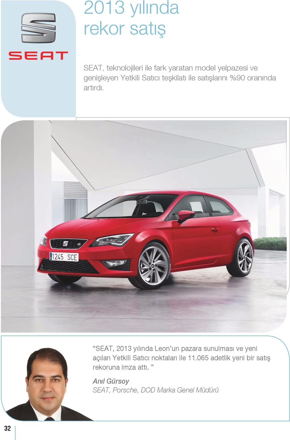 SEAT, 2013 yılında Leon un pazara sunulması ve yeni açılan Yetkili Satıcı noktaları