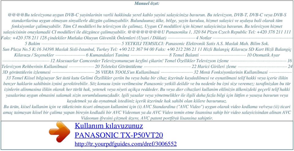 Bulunduunuz ülke, bölge, yayin kuruluu, hizmet salayici ve uyduya bali olarak tüm fonksiyonlar çalimayabilir. Tüm CI modülleri bu televizyon ile çalimaz.