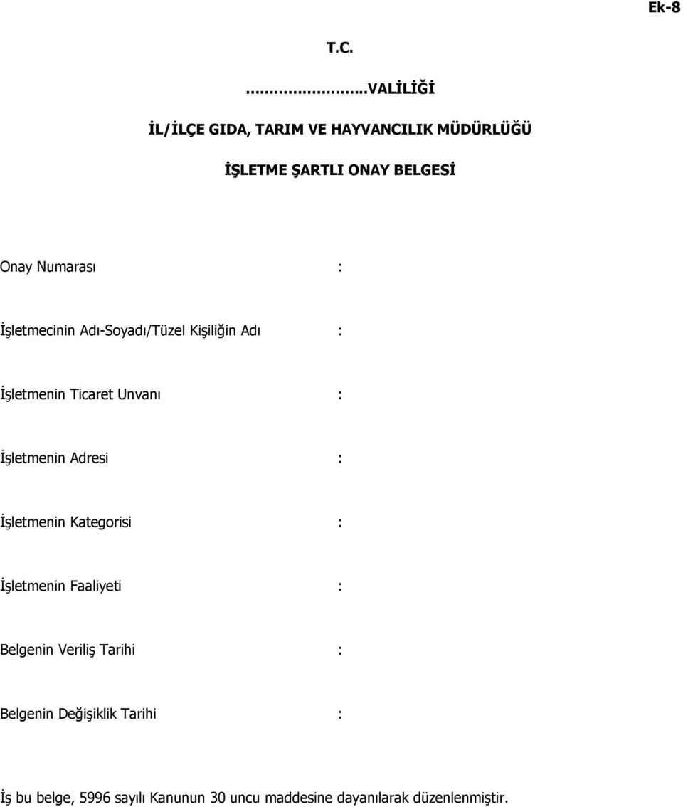 Numarası : Đşletmecinin Adı-Soyadı/Tüzel Kişiliğin Adı : Đşletmenin Ticaret Unvanı : Đşletmenin