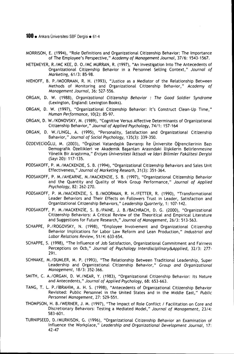 (1997), "An Investigation Into The Antecedents of Organizational Citizenship Behavior in a Personnel Selling Context," Journal of Marketing, 61/3: 85-98. NIEHOFF, B. P.lMOORMAN, R. H.